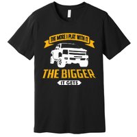 The More I Play With It The Bigger It Gets Lifted Truck Premium T-Shirt