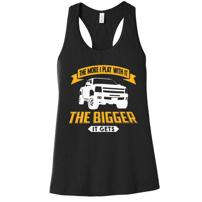 The More I Play With It The Bigger It Gets Lifted Truck Women's Racerback Tank