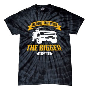 The More I Play With It The Bigger It Gets Lifted Truck Tie-Dye T-Shirt