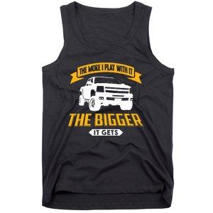 The More I Play With It The Bigger It Gets Lifted Truck Tank Top