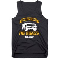 The More I Play With It The Bigger It Gets Lifted Truck Tank Top