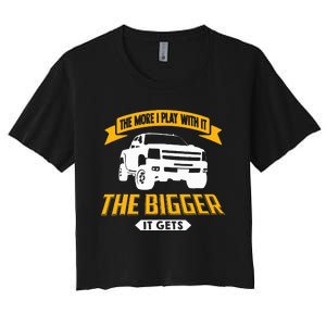 The More I Play With It The Bigger It Gets Lifted Truck Women's Crop Top Tee