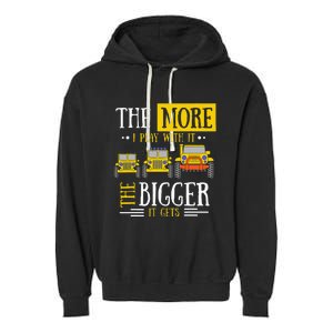 The More I Play With It The Bigger It Gets Off Roader Gift Garment-Dyed Fleece Hoodie