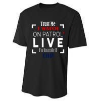 Trust Me I Watch On Patrol Live IM Basically A Cop Performance Sprint T-Shirt