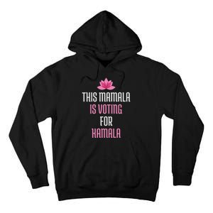 This Mamala Is Voting For Kamala Harris 2024 Lotus Flower Tall Hoodie