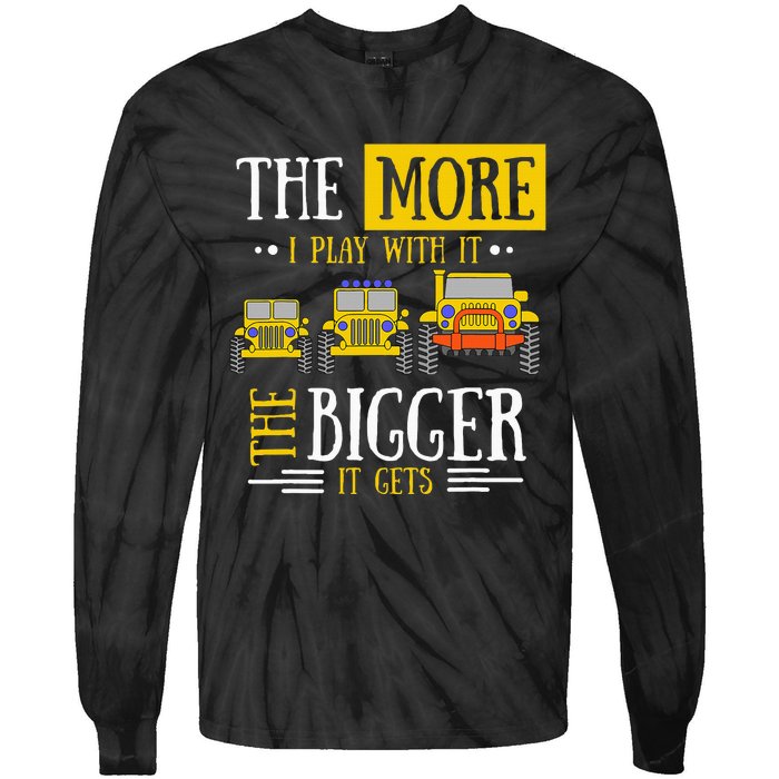 The More I Play With It The Bigger It Gets Off Roader Tie-Dye Long Sleeve Shirt