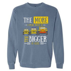 The More I Play With It The Bigger It Gets Off Roader Garment-Dyed Sweatshirt