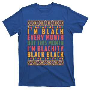 This Month I'm Blackity Black Black History Pride Gift T-Shirt