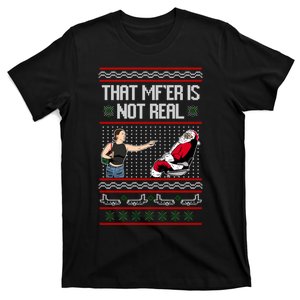 That Mf Is Not Real Santa On Chair Ugly Christmas Sweater T-Shirt