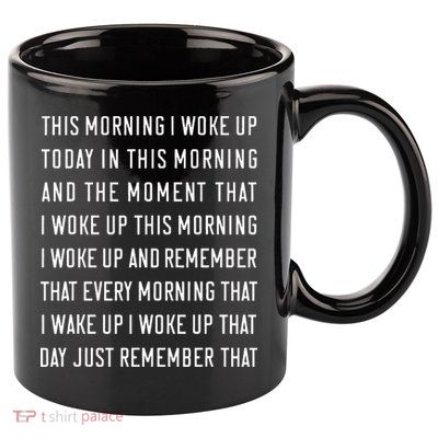 This Morning I Woke Up Today Funny Trending Meme 11oz C Handle Ceramic Mug