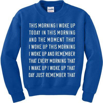This Morning I Woke Up Today Funny Trending Meme Kids Sweatshirt