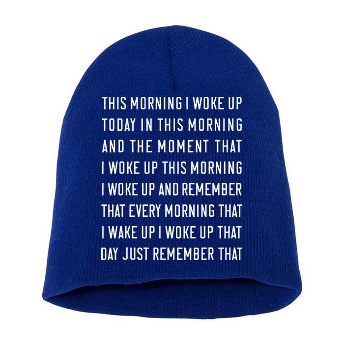 This Morning I Woke Up Today Funny Trending Meme Short Acrylic Beanie