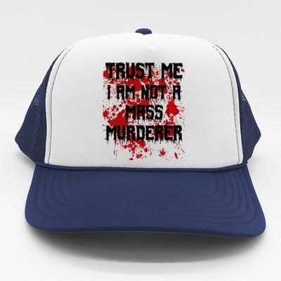 Trust Me IM Not A Mass Murderer Bloody Scary Halloween Trucker Hat