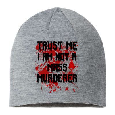 Trust Me IM Not A Mass Murderer Bloody Scary Halloween Sustainable Beanie