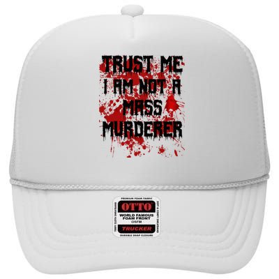 Trust Me IM Not A Mass Murderer Bloody Scary Halloween High Crown Mesh Back Trucker Hat