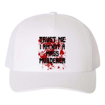 Trust Me IM Not A Mass Murderer Bloody Scary Halloween Yupoong Adult 5-Panel Trucker Hat