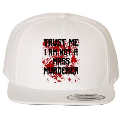 Trust Me IM Not A Mass Murderer Bloody Scary Halloween Wool Snapback Cap