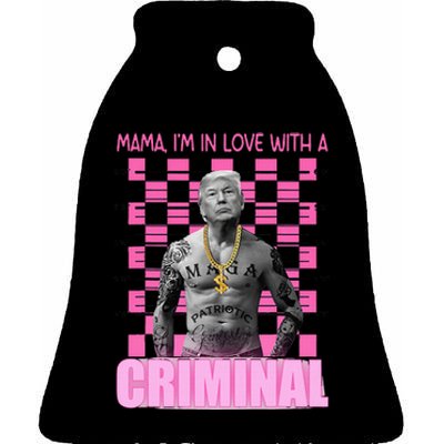 Trump Mama IM In Love With A Criminal Ceramic Bell Ornament