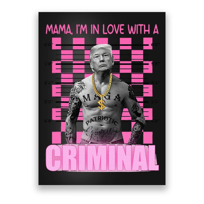 Trump Mama IM In Love With A Criminal Poster