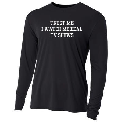 Trust Me I Watch Medical Tv Shows Cooling Performance Long Sleeve Crew