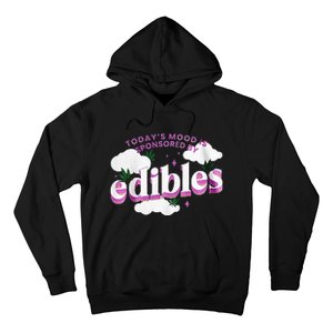 Today’S Mood Is Sponsored By Edibles Hoodie