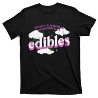 Today’S Mood Is Sponsored By Edibles T-Shirt