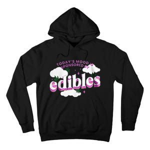 Today’S Mood Is Sponsored By Edibles Tall Hoodie