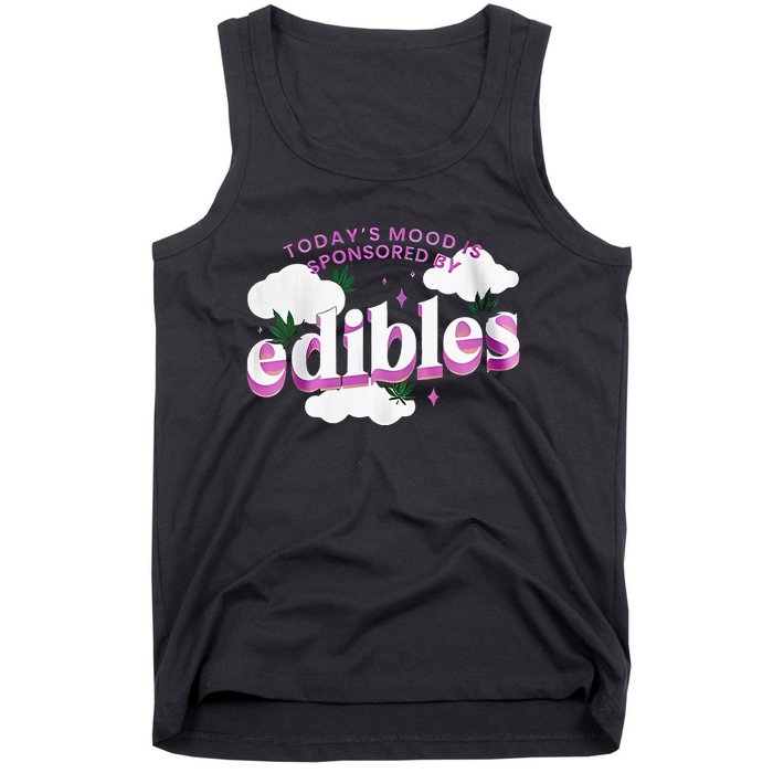 Today’S Mood Is Sponsored By Edibles Tank Top