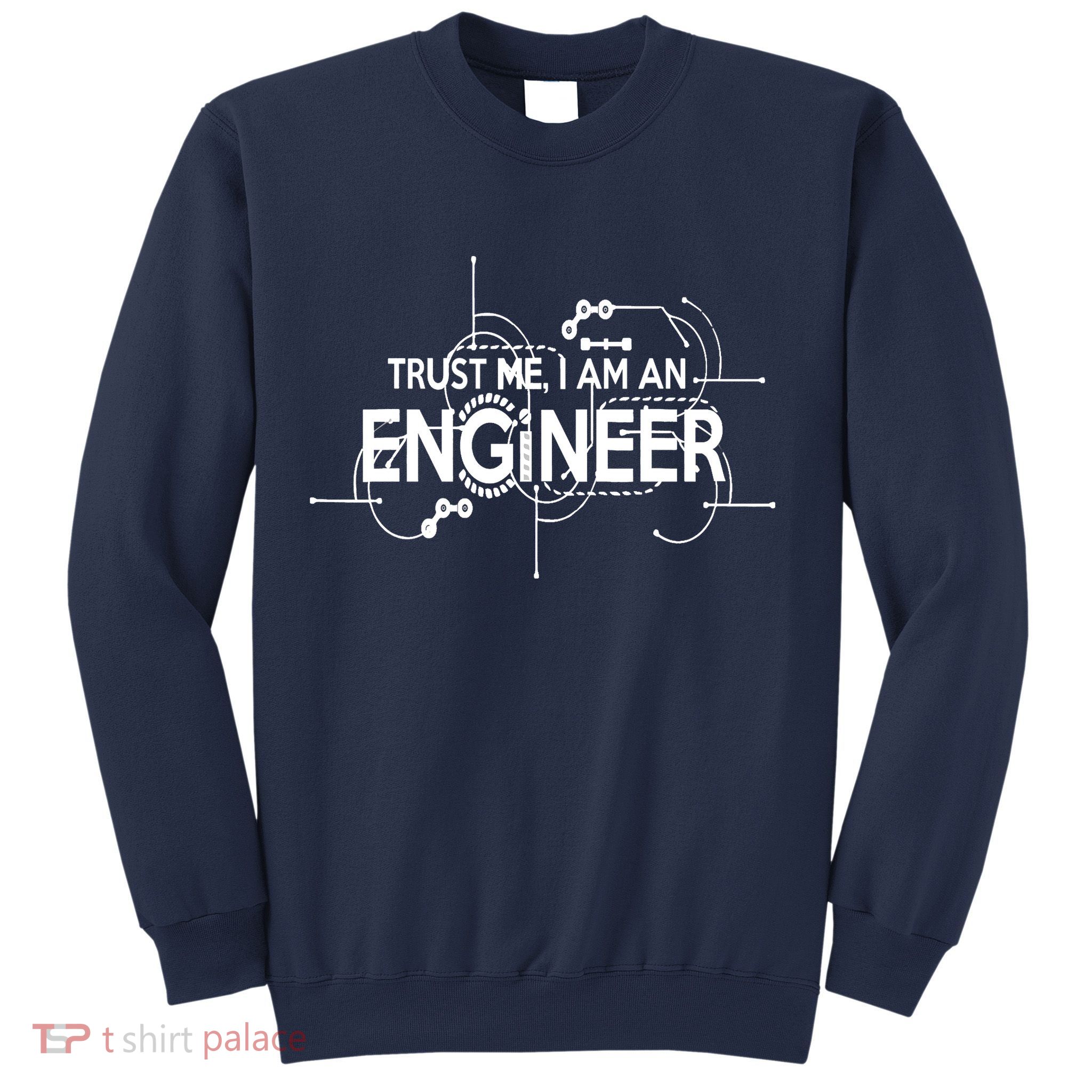 Trust Me I'm An Engineer Sweatshirt