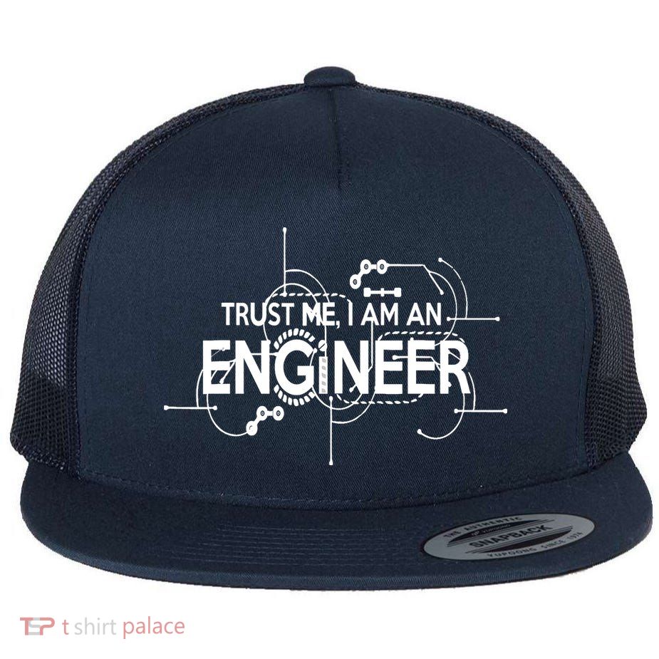 Trust Me I'm An Engineer Flat Bill Trucker Hat