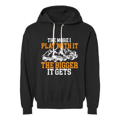 The More I Play With It The Bigger It Gets I Funny Truck Garment-Dyed Fleece Hoodie