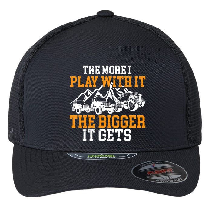 The More I Play With It The Bigger It Gets I Funny Truck Flexfit Unipanel Trucker Cap