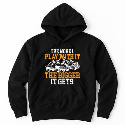 The More I Play With It The Bigger It Gets I Funny Truck Hoodie