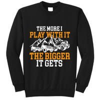 The More I Play With It The Bigger It Gets I Funny Truck Sweatshirt