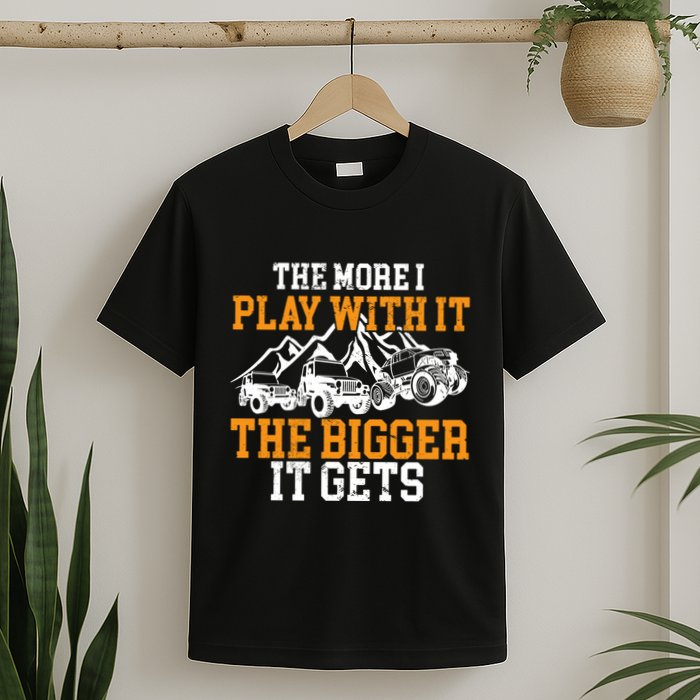The More I Play With It The Bigger It Gets I Funny Truck T-Shirt