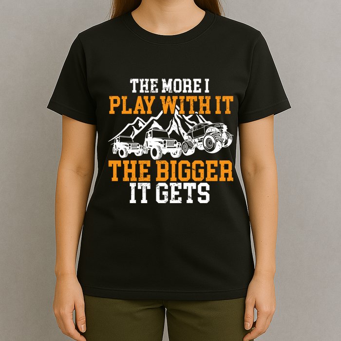 The More I Play With It The Bigger It Gets I Funny Truck T-Shirt