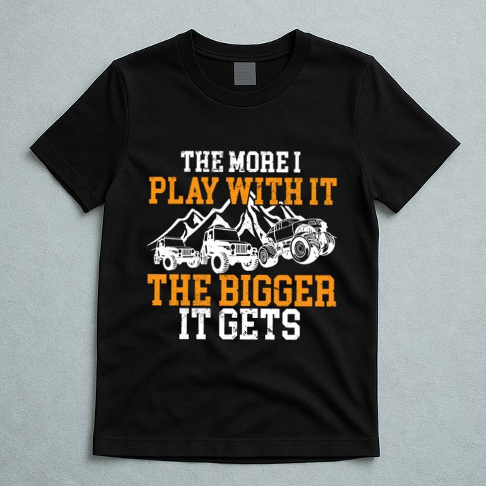 The More I Play With It The Bigger It Gets I Funny Truck T-Shirt