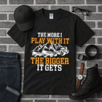 The More I Play With It The Bigger It Gets I Funny Truck Tall T-Shirt