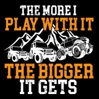 The More I Play With It The Bigger It Gets I Funny Truck Backpack