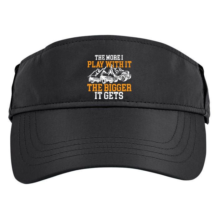 The More I Play With It The Bigger It Gets I Funny Truck Adult Drive Performance Visor