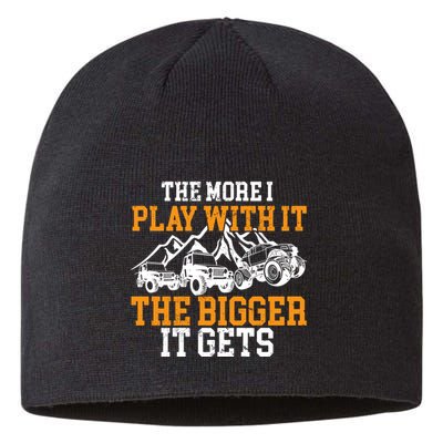 The More I Play With It The Bigger It Gets I Funny Truck Sustainable Beanie