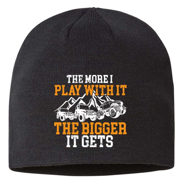 The More I Play With It The Bigger It Gets I Funny Truck Sustainable Beanie