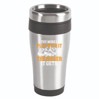 The More I Play With It The Bigger It Gets I Funny Truck 16oz Travel Tumbler
