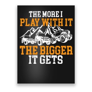 The More I Play With It The Bigger It Gets I Funny Truck Poster