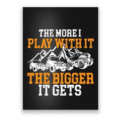 The More I Play With It The Bigger It Gets I Funny Truck Poster