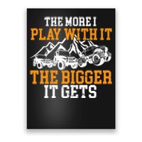 The More I Play With It The Bigger It Gets I Funny Truck Poster