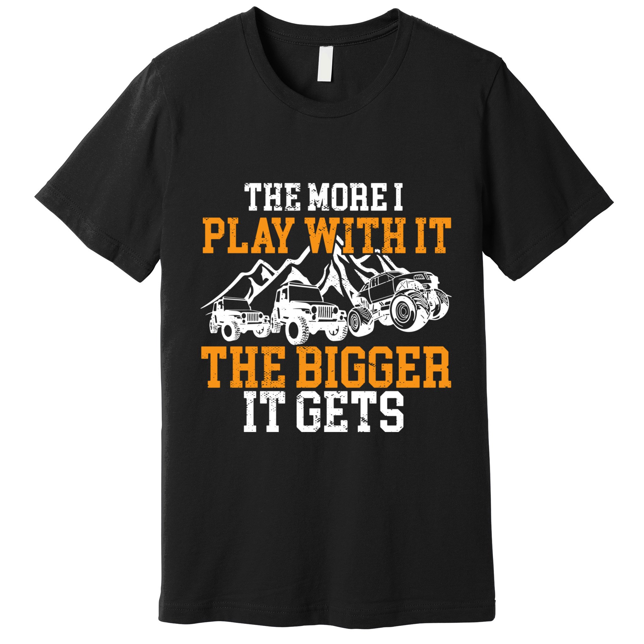 The More I Play With It The Bigger It Gets I Funny Truck Premium T-Shirt