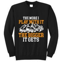 The More I Play With It The Bigger It Gets I Funny Truck Tall Sweatshirt