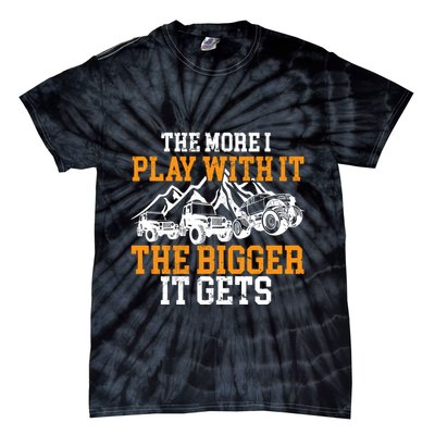 The More I Play With It The Bigger It Gets I Funny Truck Tie-Dye T-Shirt