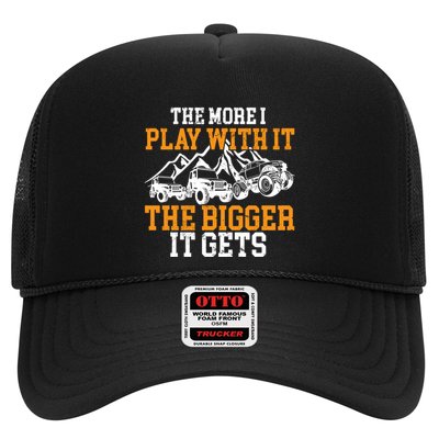 The More I Play With It The Bigger It Gets I Funny Truck Trucker Hat